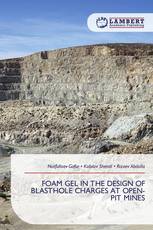 FOAM GEL IN THE DESIGN OF BLASTHOLE CHARGES AT OPEN-PIT MINES