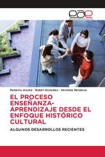 EL PROCESO ENSEÑANZA-APRENDIZAJE DESDE EL ENFOQUE HISTÓRICO CULTURAL