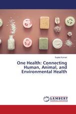 One Health: Connecting Human, Animal, and Environmental Health