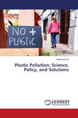 Plastic Pollution: Science, Policy, and Solutions