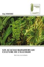 LES ACACIAS BANANIERS OU CULTURE DE L'ILLUSION