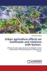 Urban agriculture effects on livelihoods and relations with bylaws