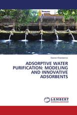 ADSORPTIVE WATER PURIFICATION: MODELING AND INNOVATIVE ADSORBENTS