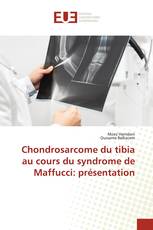 Chondrosarcome du tibia au cours du syndrome de Maffucci: présentation