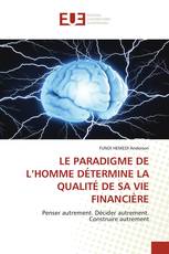 LE PARADIGME DE L’HOMME DÉTERMINE LA QUALITÉ DE SA VIE FINANCIÈRE