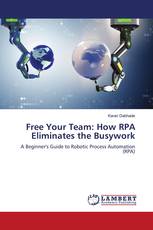 Free Your Team: How RPA Eliminates the Busywork