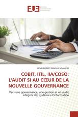 COBIT, ITIL, IIA/COSO: L'AUDIT SI AU CŒUR DE LA NOUVELLE GOUVERNANCE