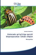 Kolorado qo‘ng‘iziga qarshi biopreparatlar ishlab chiqish