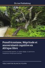 Panafricanisme, Négritude et souveraineté cognitive en Afrique libre