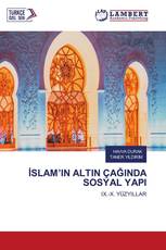 İSLAM’IN ALTIN ÇAĞINDA SOSYAL YAPI