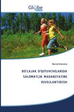 BO‘LAJAK O‘QITUVCHILARIDA SALOMATLIK MADANIYATINI RIVOJLANTIRISH