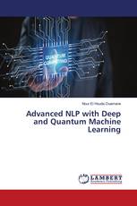 Advanced NLP with Deep and Quantum Machine Learning