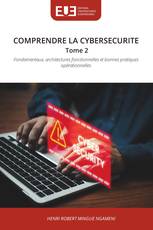 COMPRENDRE LA CYBERSECURITE Tome 2