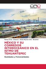 MÉXICO Y SU CORREDOR INTEROCEÁNICO EN EL ISTMO DE TEHUANTEPEC