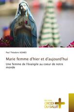 Marie femme d'hier et d'aujourd'hui