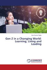 Gen Z in a Changing World: Learning, Living and Leading