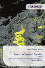 Broken by Violence, Bound by Trauma