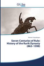 Seven Centuries of Rule: History of the Rurik Dynasty (862–1598)