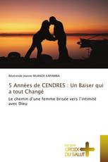 5 Années de CENDRES : Un Baiser qui a tout Changé