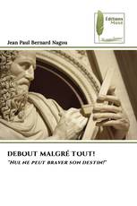 DEBOUT MALGRÉ TOUT!