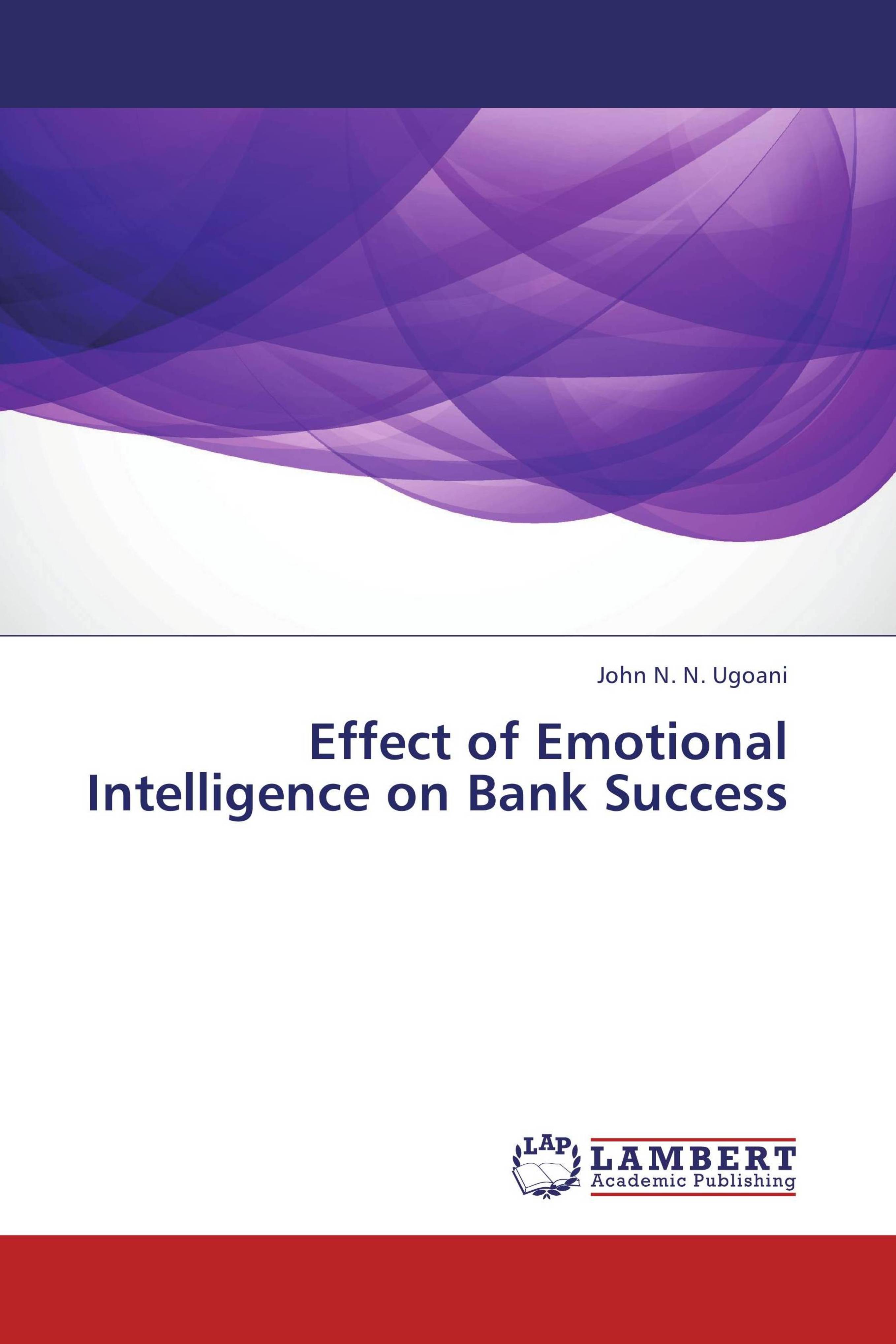 9783659369841 Effect of Emotional Intelligence on Bank Success - John N. N. Ugoa