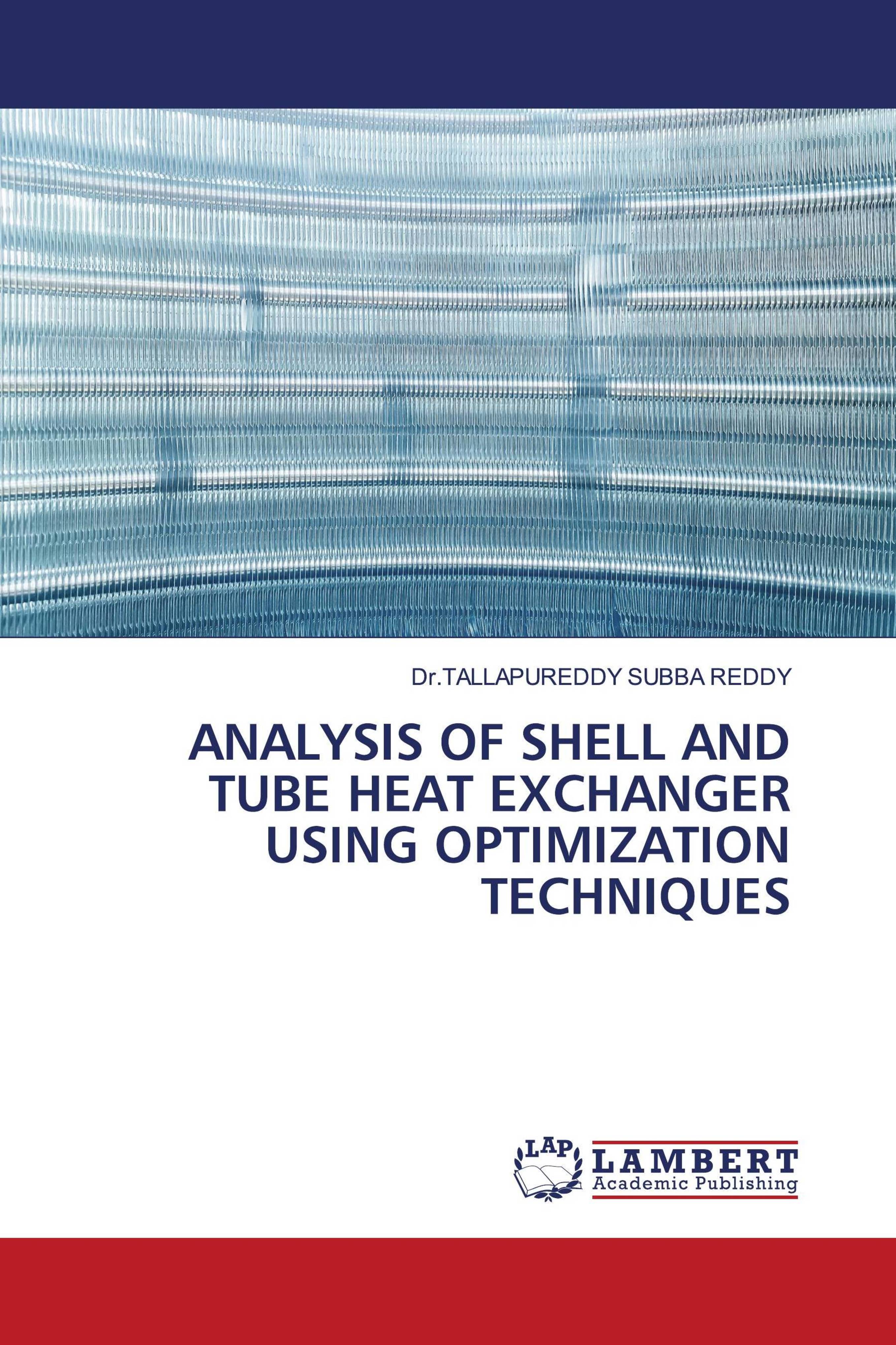 Buy ANALYSIS OF SHELL AND TUBE HEAT EXCHANGER USING OPTIMIZATION ...