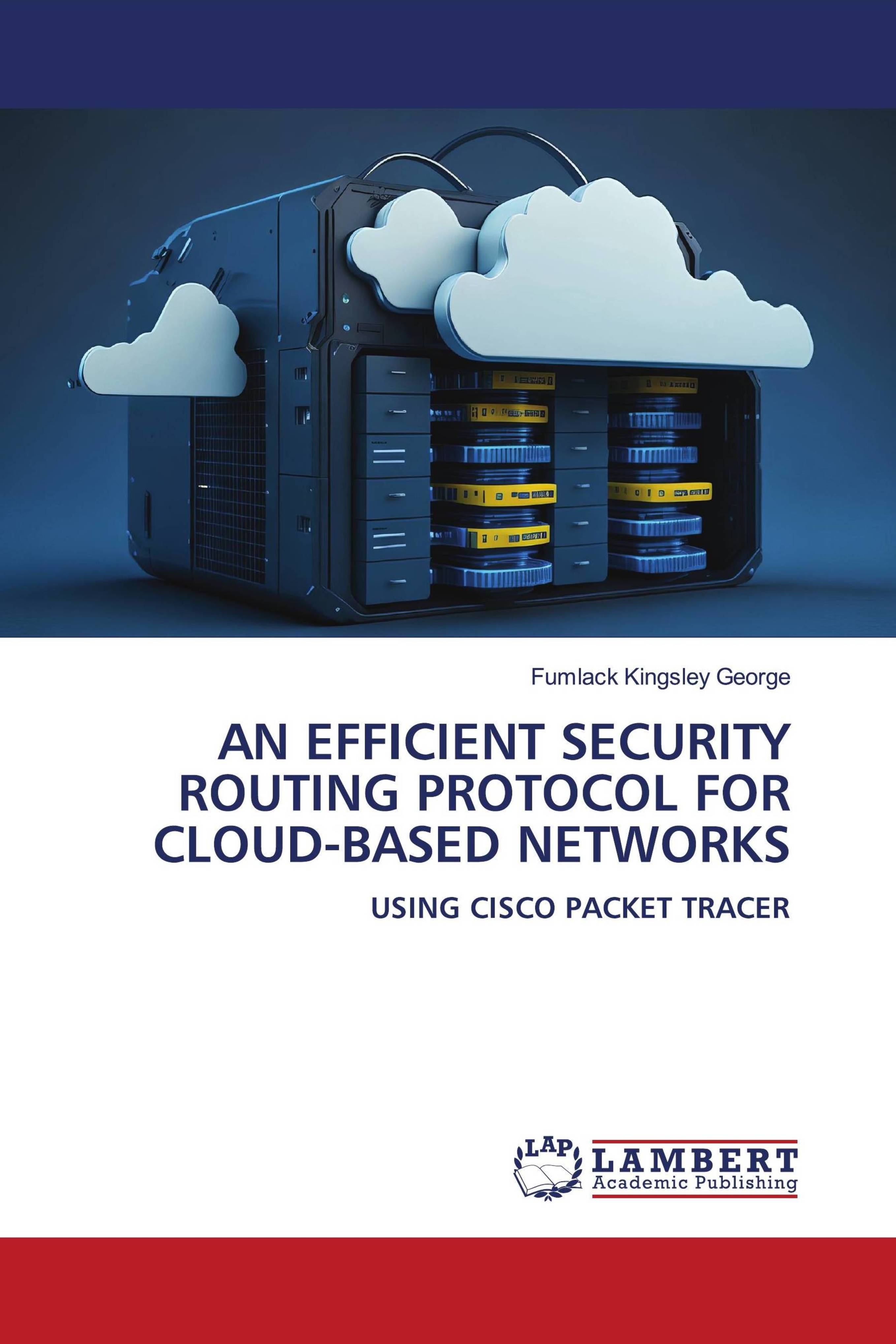 Buy AN EFFICIENT SECURITY ROUTING PROTOCOL FOR CLOUD-BASED NETWORKS ...