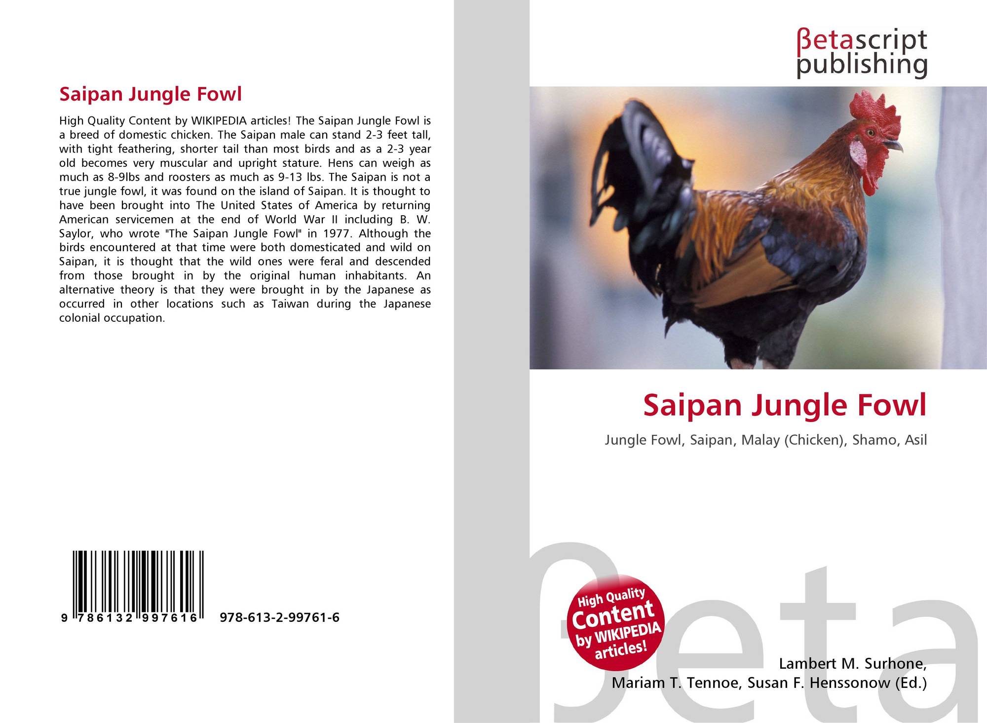To the book Saipan Jungle Fowl with isbn 978-613-2-99761-6. 