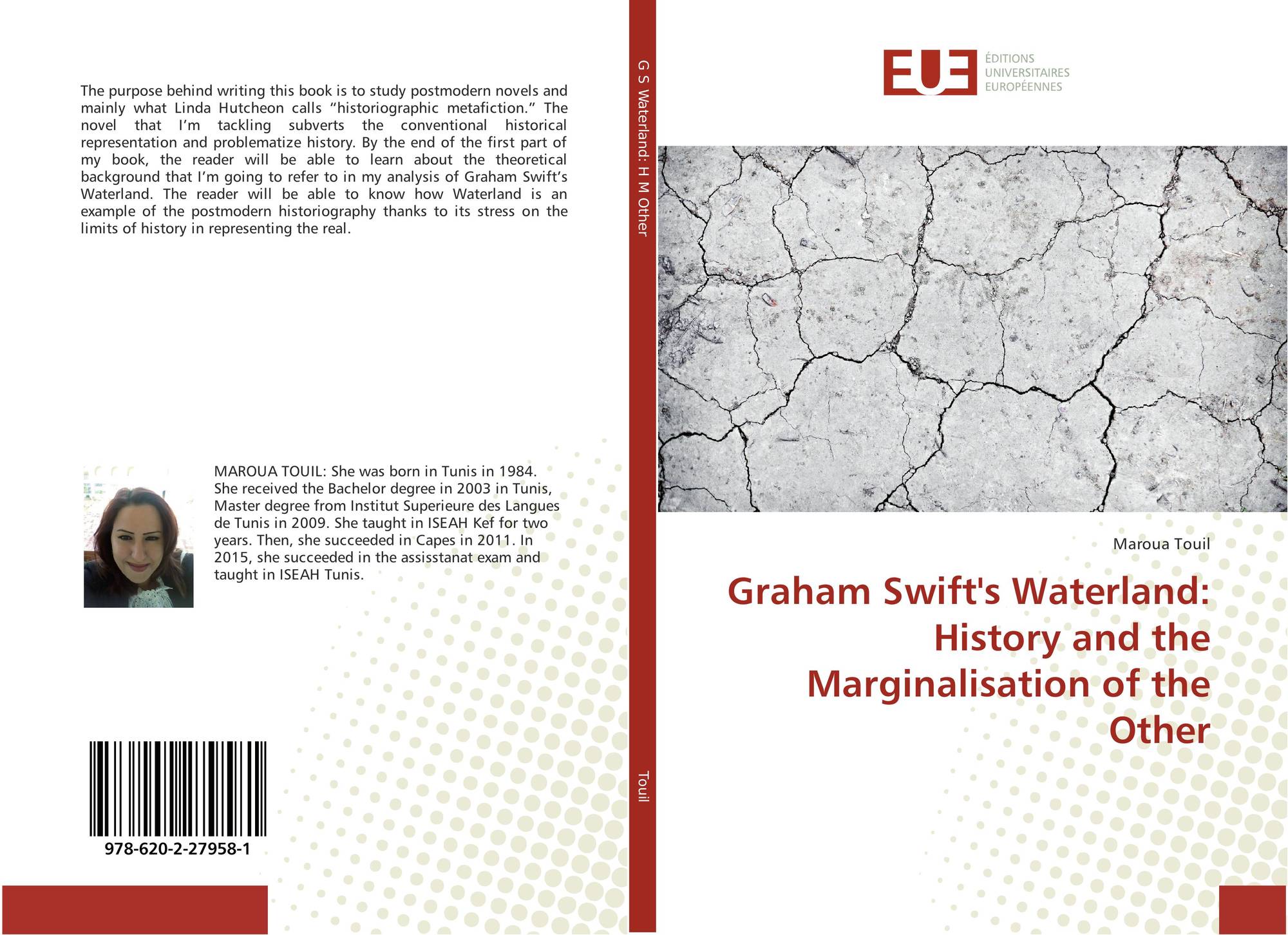 Graham Swift S Waterland History And The Marginalisation Of The Other 978 620 2 27958 1 6202279583 9786202279581 By Maroua Touil