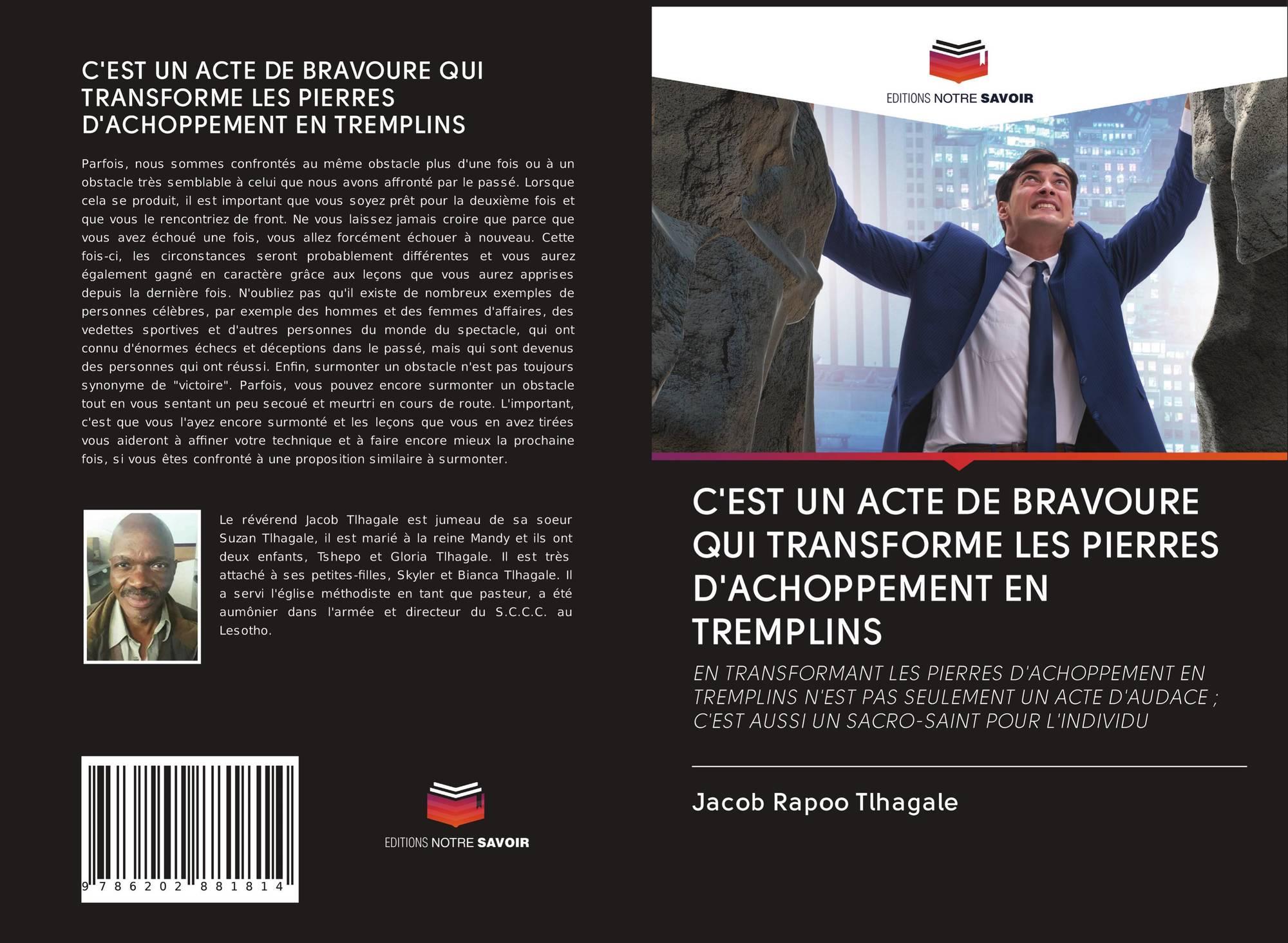 C Est Un Acte De Bravoure Qui Transforme Les Pierres D Achoppement En Tremplins 978 6 2 181 4 x By Jacob Rapoo Tlhagale