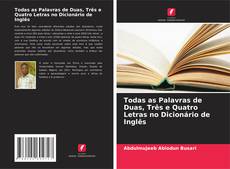 Bookcover of Todas as Palavras de Duas, Três e Quatro Letras no Dicionário de Inglês