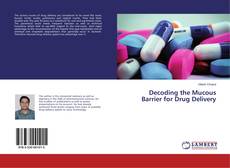 Bookcover of Decoding the Mucous Barrier for Drug Delivery