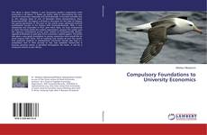 Bookcover of Compulsory Foundations to University Economics