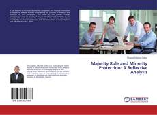 Bookcover of Majority Rule and Minority Protection: A Reflective Analysis