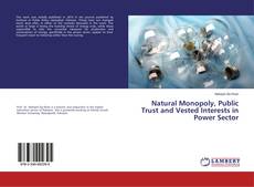 Buchcover von Natural Monopoly, Public Trust and Vested Interests in Power Sector