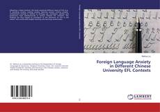 Foreign Language Anxiety in Different Chinese University EFL Contexts kitap kapağı