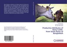 Productive Attributes of Dairy Cattle from Some Areas of Bangladesh kitap kapağı