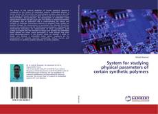 Couverture de System for studying physical parameters of certain synthetic polymers