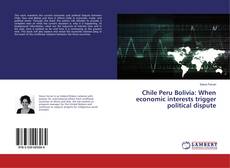 Capa do livro de Chile Peru Bolivia: When economic interests trigger political dispute 
