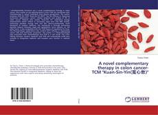 Buchcover von A novel complementary therapy in colon cancer- TCM "Kuan-Sin-Yin(寬心飲)"