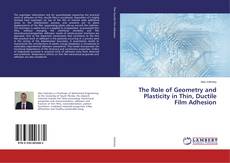 Buchcover von The Role of Geometry and Plasticity in Thin, Ductile Film Adhesion