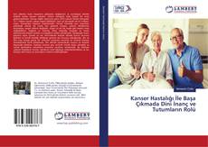 Copertina di Kanser Hastalığı İle Başa Çıkmada Dini İnanç ve Tutumların Rolü