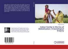 Bookcover of Indian Family In the Era of Globalization: A Sociological Enquiry