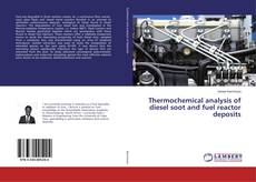 Buchcover von Thermochemical analysis of diesel soot and fuel reactor deposits