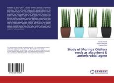 Buchcover von Study of Moringa Oleifera seeds as absorbent & antimicrobial agent