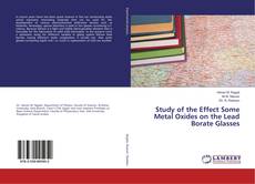 Buchcover von Study of the Effect Some Metal Oxides on the Lead Borate Glasses