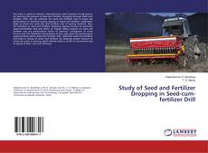 Buchcover von Study of Seed and Fertilizer Dropping in Seed-cum-fertilizer Drill