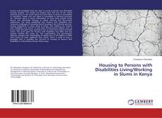 Bookcover of Housing to Persons with Disabilities Living/Working in Slums in Kenya