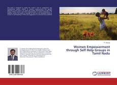 Bookcover of Women Empowerment through Self Help Groups in Tamil Nadu