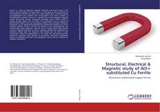 Copertina di Structural, Electrical & Magnetic study of Al3+ substituted Cu Ferrite